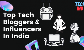 Top 10 Tech Bloggers & Influencers In India
