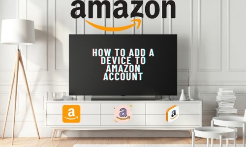 How To Add A Device To Amazon Accounts