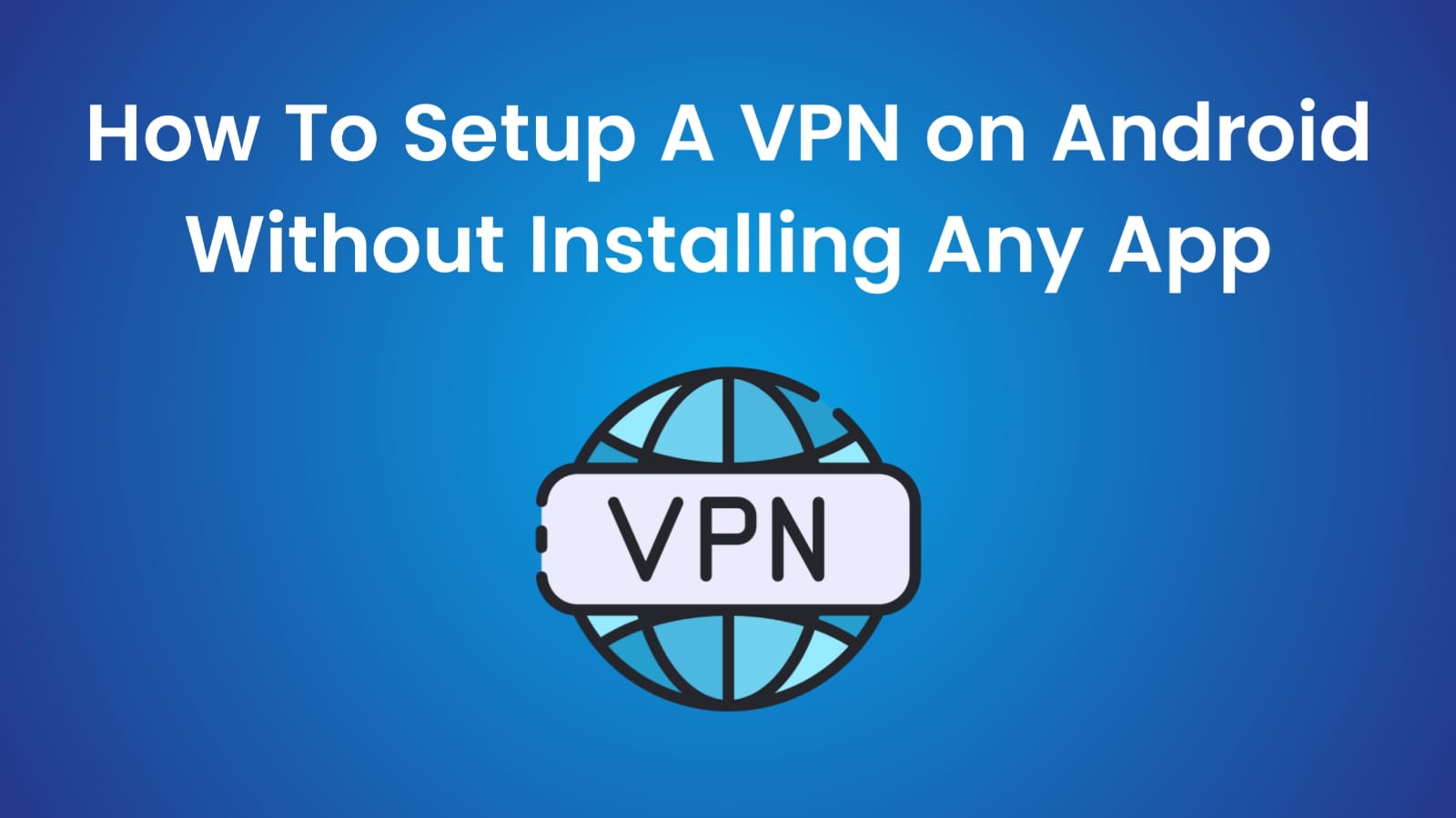 How To Setup A VPN on Android