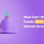 How Can I Buy Index Funds Without A Demat Account