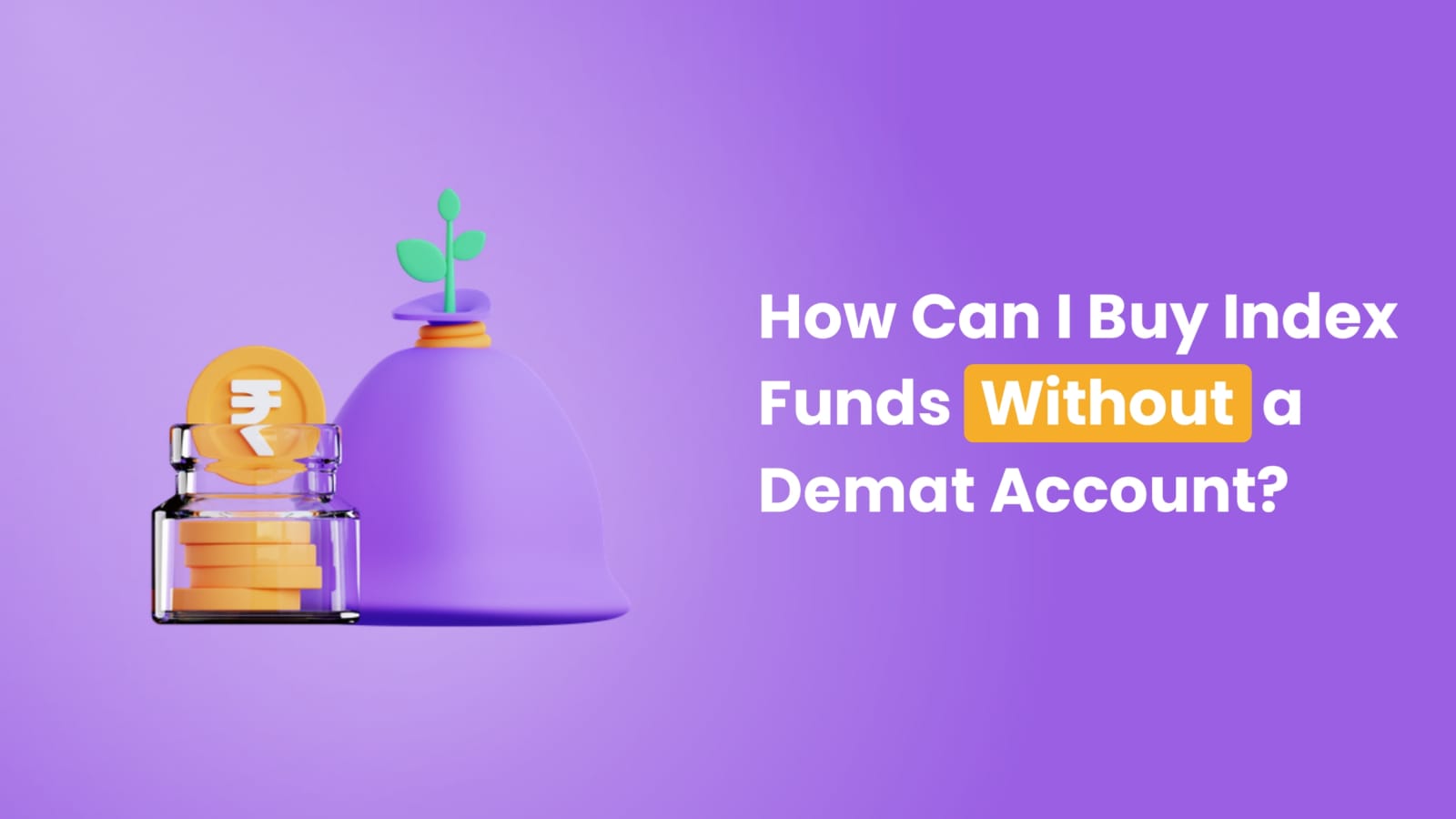 How Can I Buy Index Funds Without A Demat Account