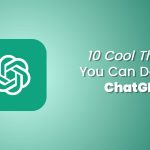 10 Cool Things You Can Do with ChatGPT
