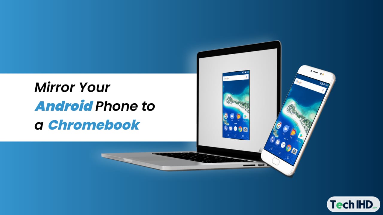 How do you Mirror Your Android Phone to a Chromebook?